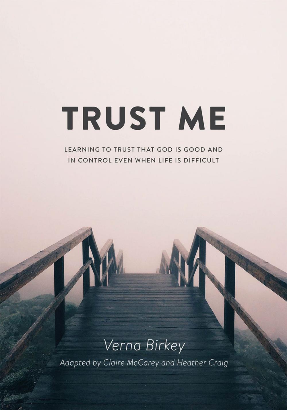 Big bigCover of Trust Me: Learning to Trust that God is Good and in Control Even When Life is Difficult