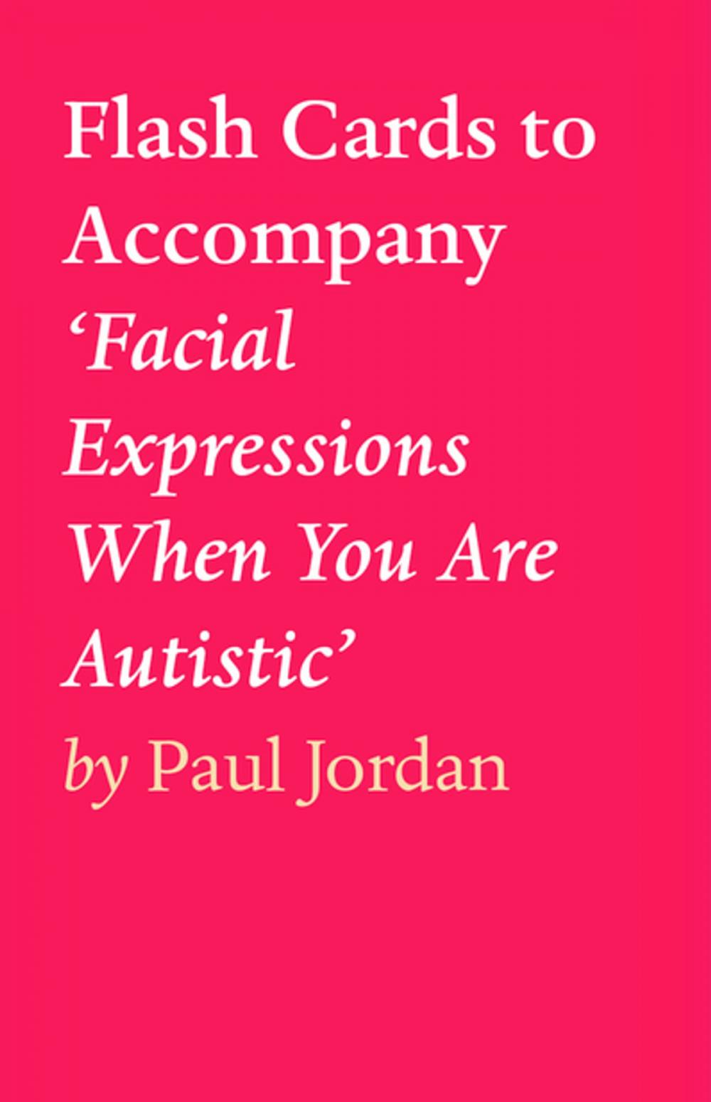 Big bigCover of Flash Cards to Accompany ‘Facial Expressions When You Are Autistic’