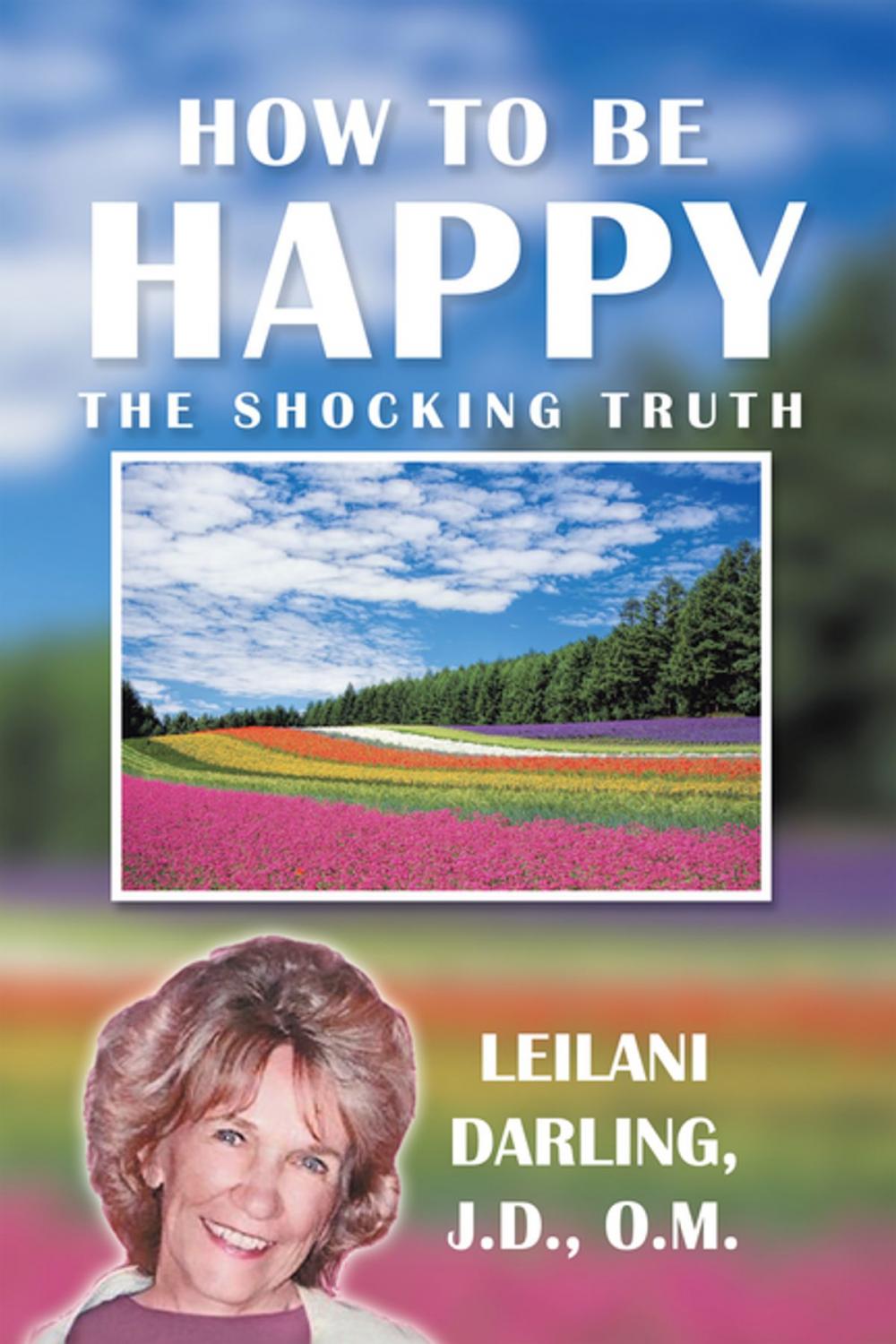 Big bigCover of How to Be Happy, the Shocking Truth