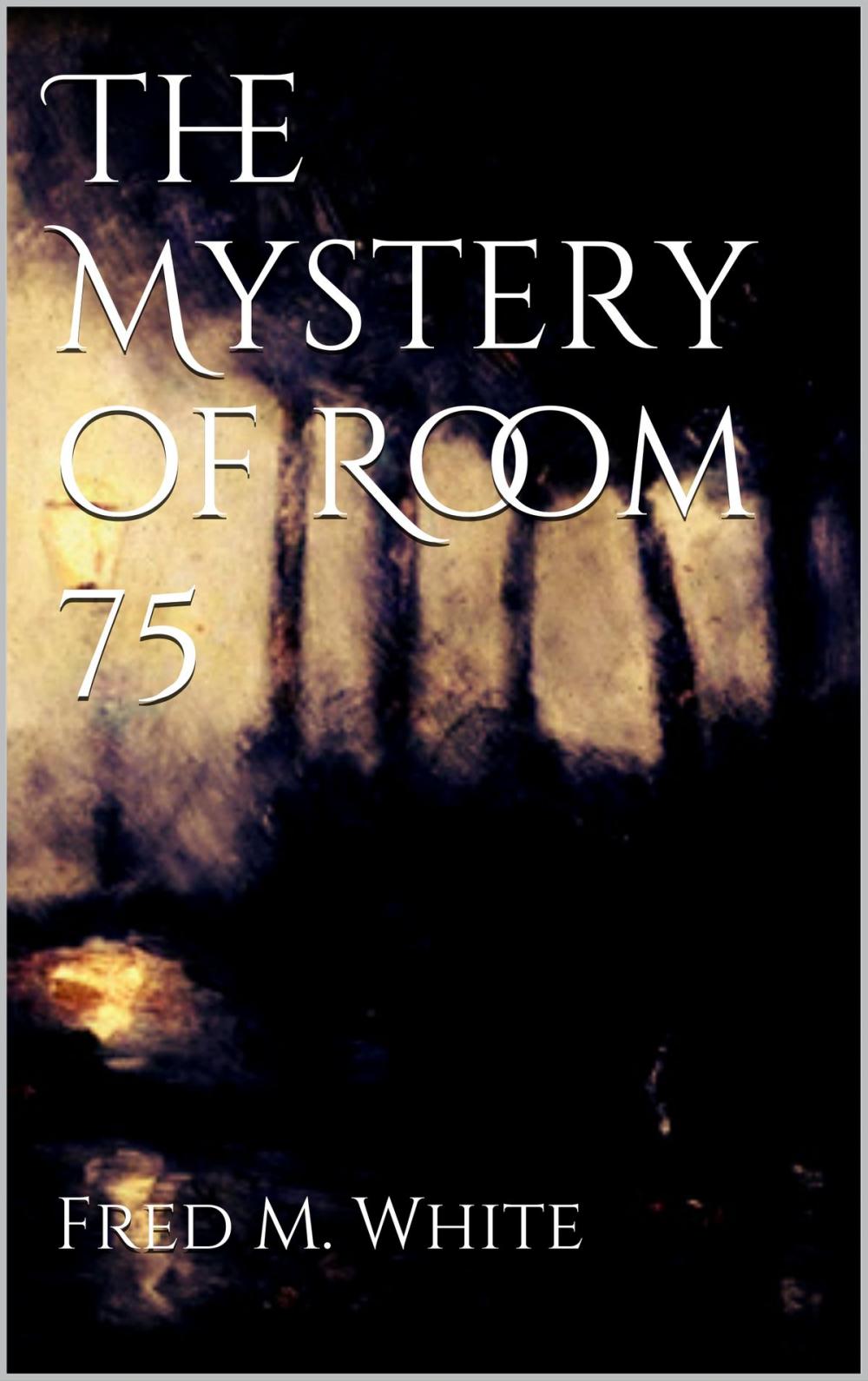 Big bigCover of The Mystery of Room 75