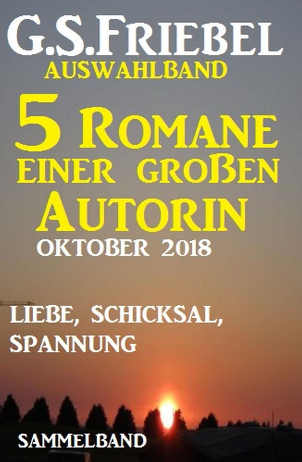 Big bigCover of G.S. Friebel Auswahlband 5 Romane einer großen Autorin - Oktober 2018