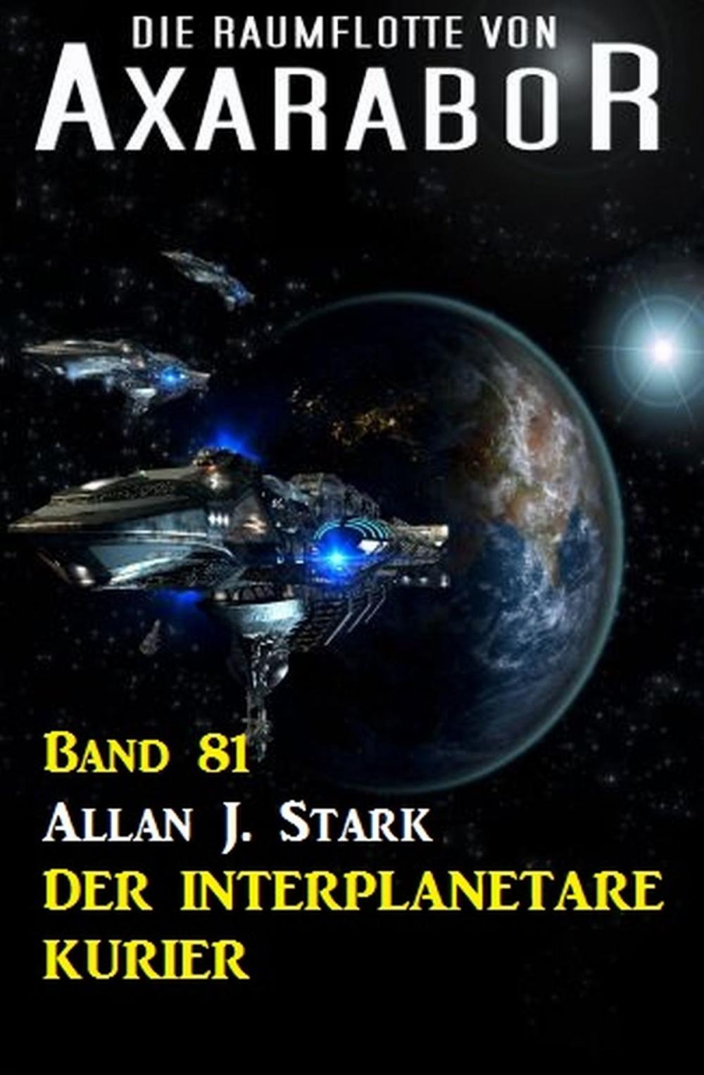 Big bigCover of Die Raumflotte von Axarabor - Band 81 Der interplanetare Kurier