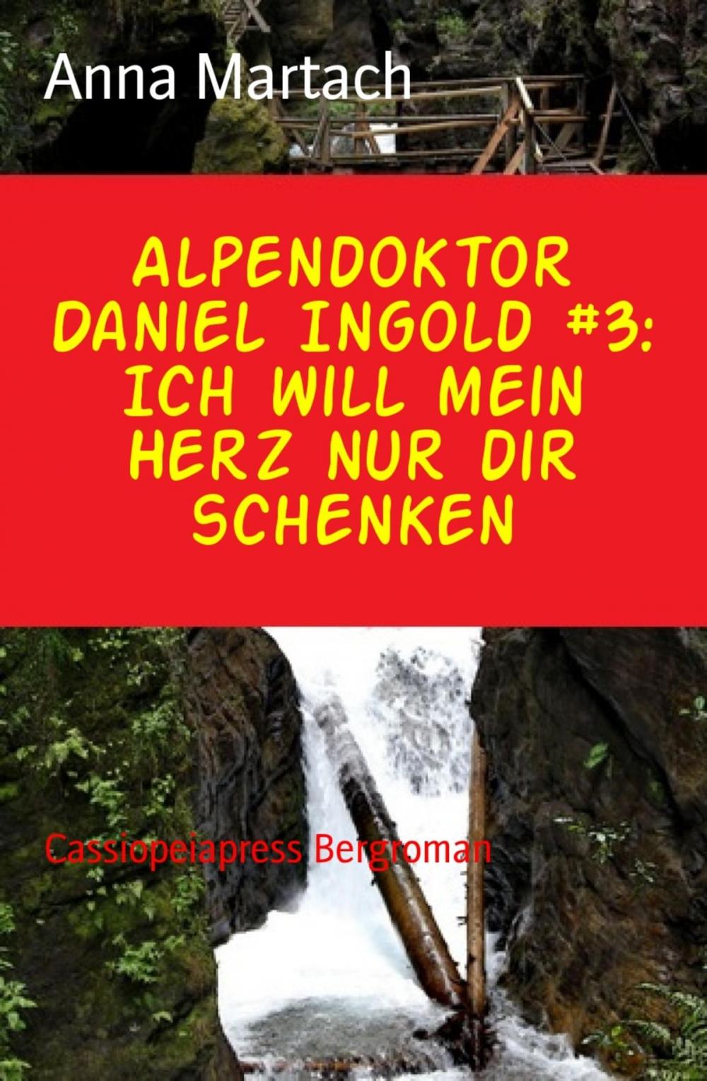 Big bigCover of Alpendoktor Daniel Ingold #3: Ich will mein Herz nur dir schenken