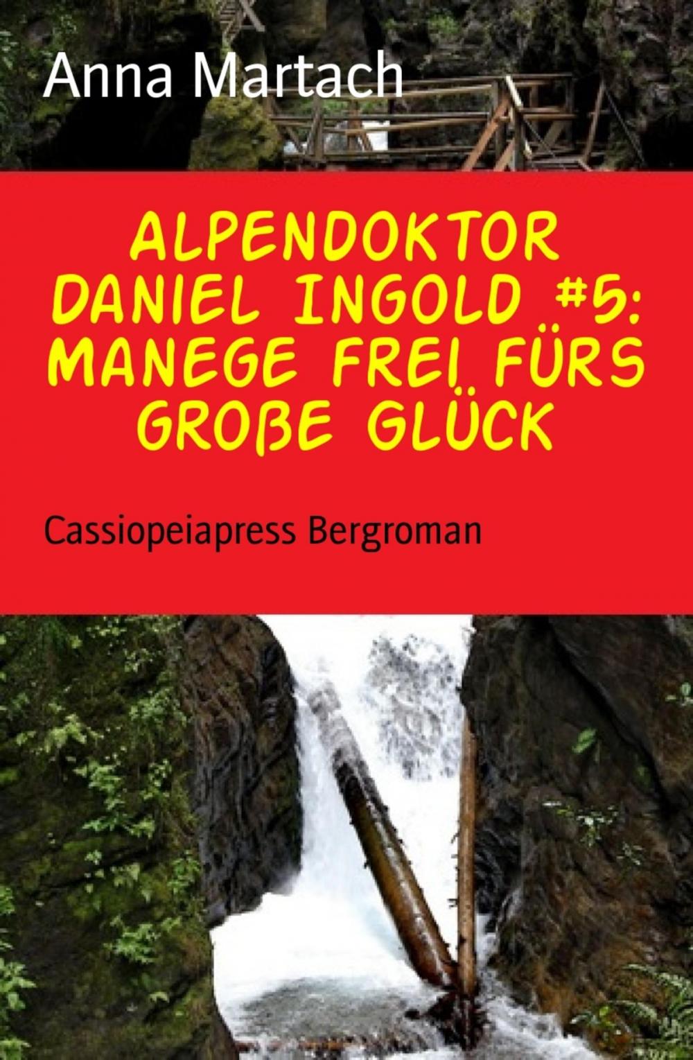 Big bigCover of Alpendoktor Daniel Ingold #5: Manege frei fürs große Glück