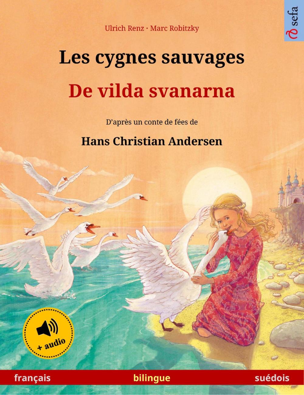 Big bigCover of Les cygnes sauvages – De vilda svanarna (français – suédois)