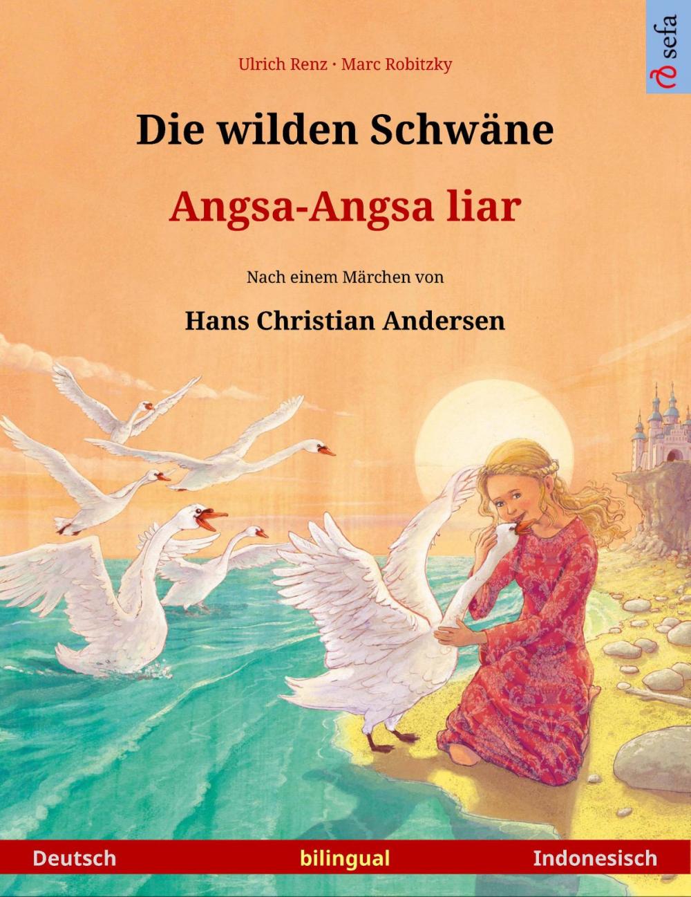 Big bigCover of Die wilden Schwäne – Angsa-Angsa liar (Deutsch – Indonesisch)