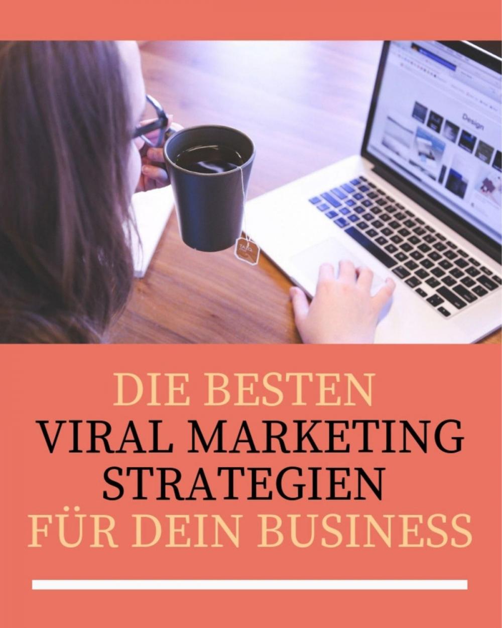 Big bigCover of Die besten Viral Marketing Strategien für dein Business