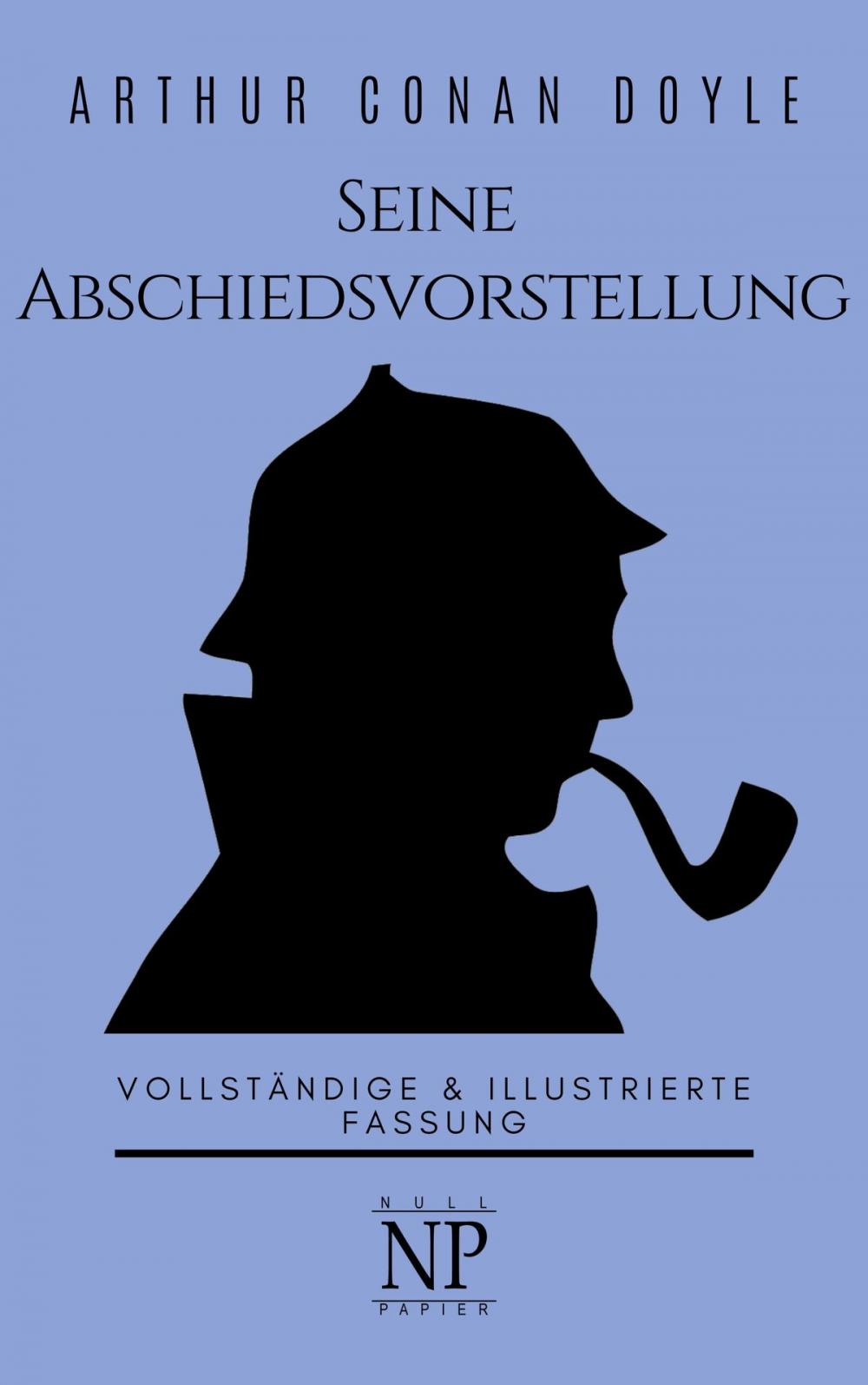 Big bigCover of Sherlock Holmes – Seine Abschiedsvorstellung und andere Detektivgeschichten