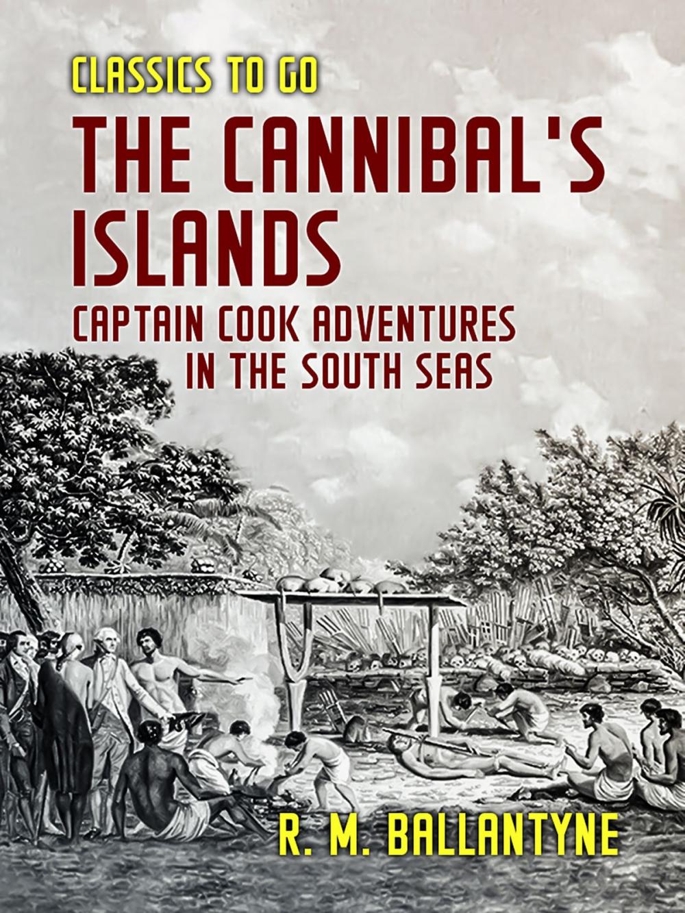 Big bigCover of The Cannibal's Islands Captain Cook Adventures in the South Seas