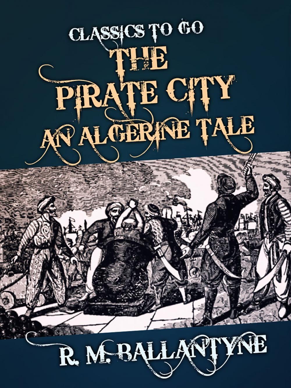 Big bigCover of The Pirate City An Algerine Tale