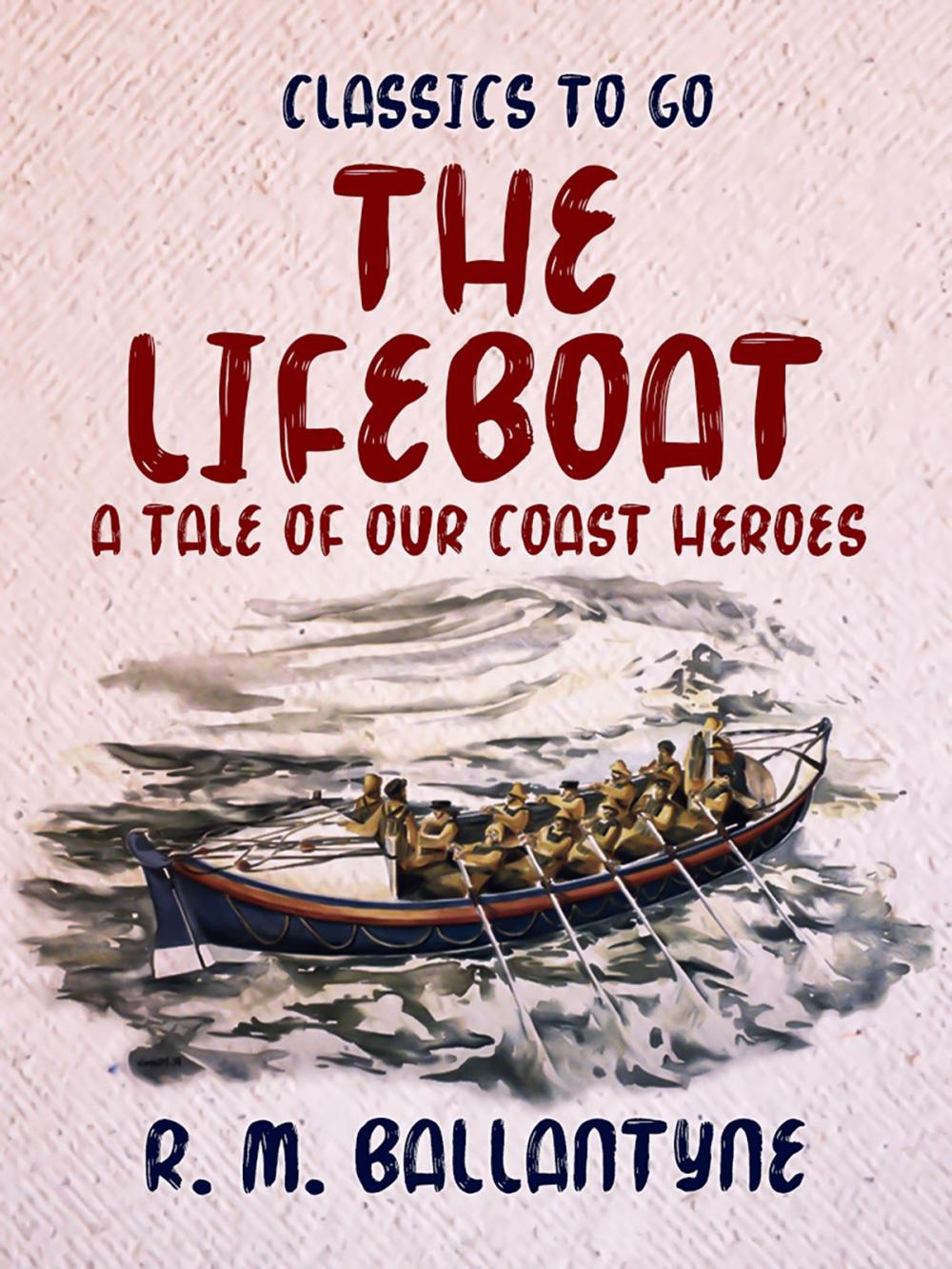 Big bigCover of The Lifeboat A Tale of our Coast Heroes