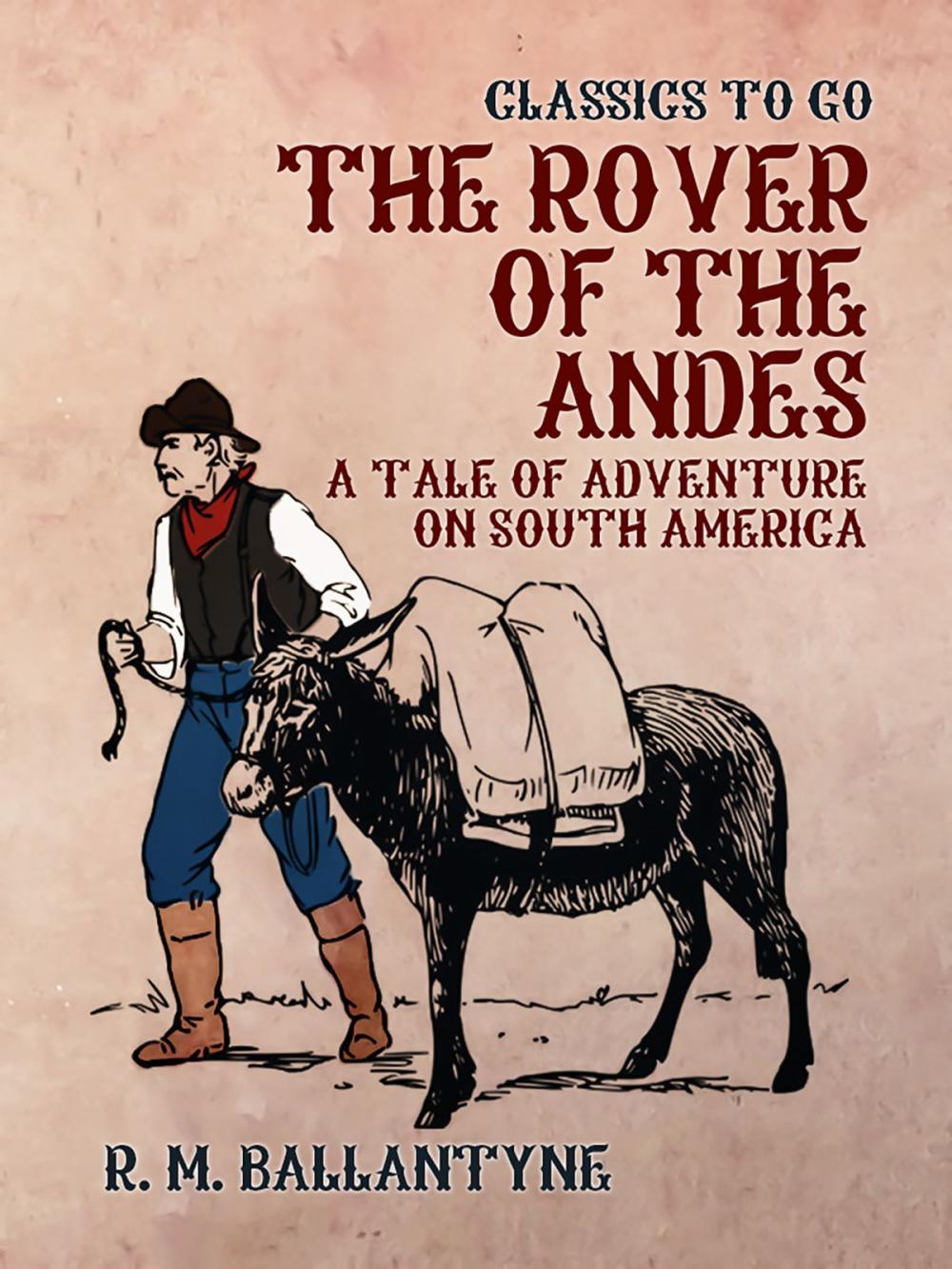 Big bigCover of The Rover of the Andes A Tale of Adventure on South America