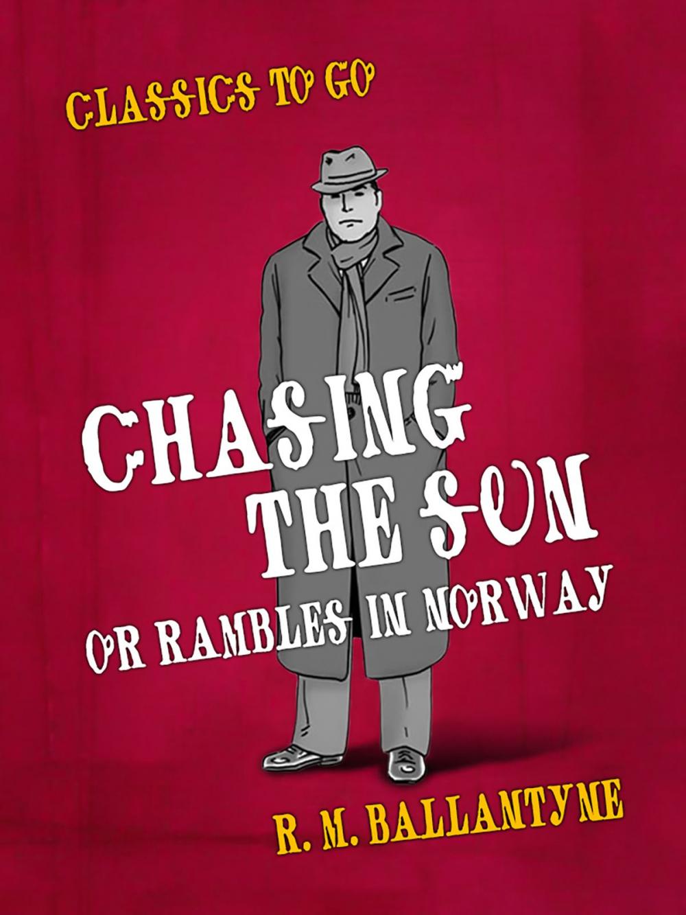 Big bigCover of Chasing the Sun Or Rambles in Norway