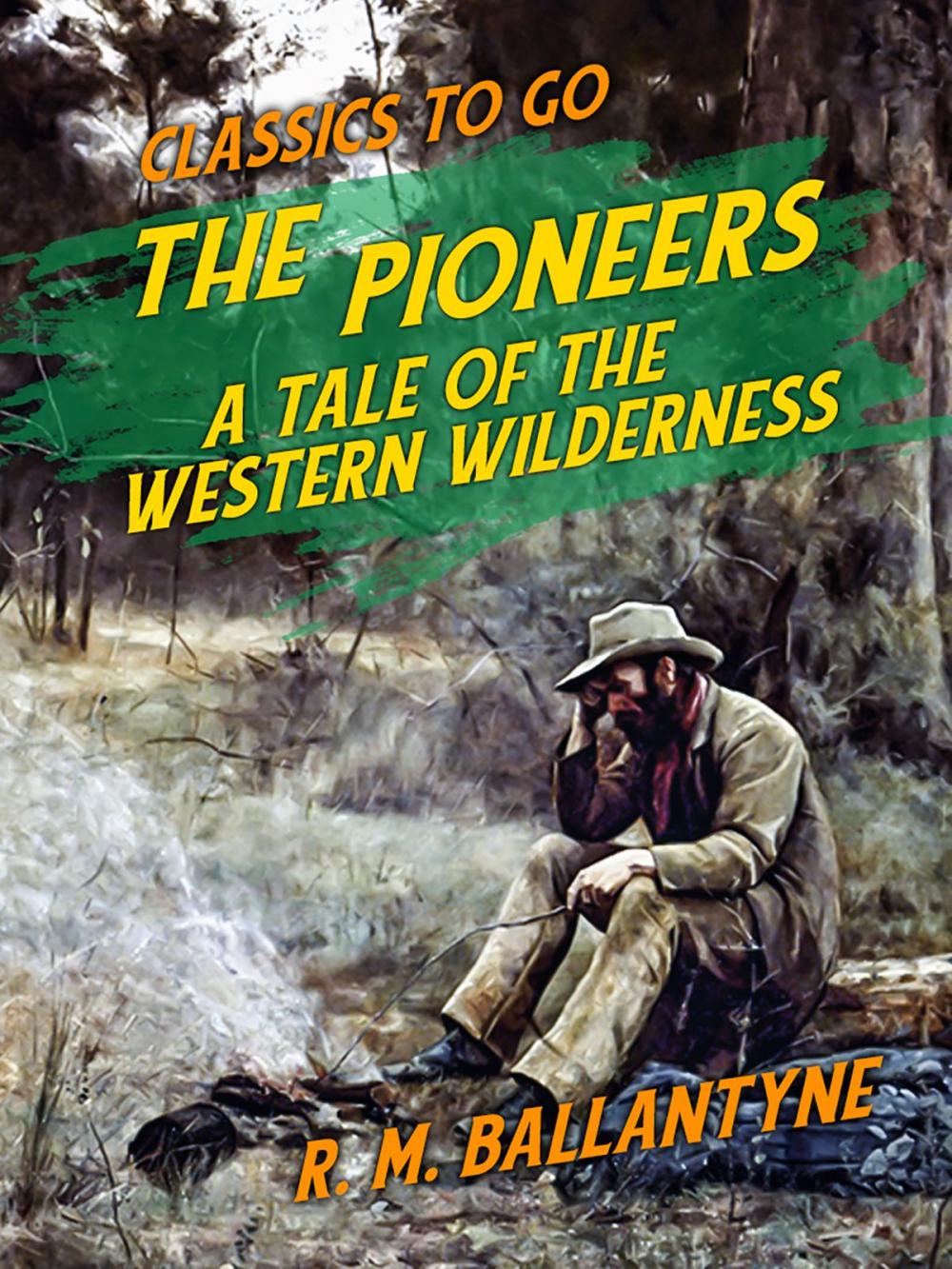 Big bigCover of The Pioneers A Tale of the Western Wilderness