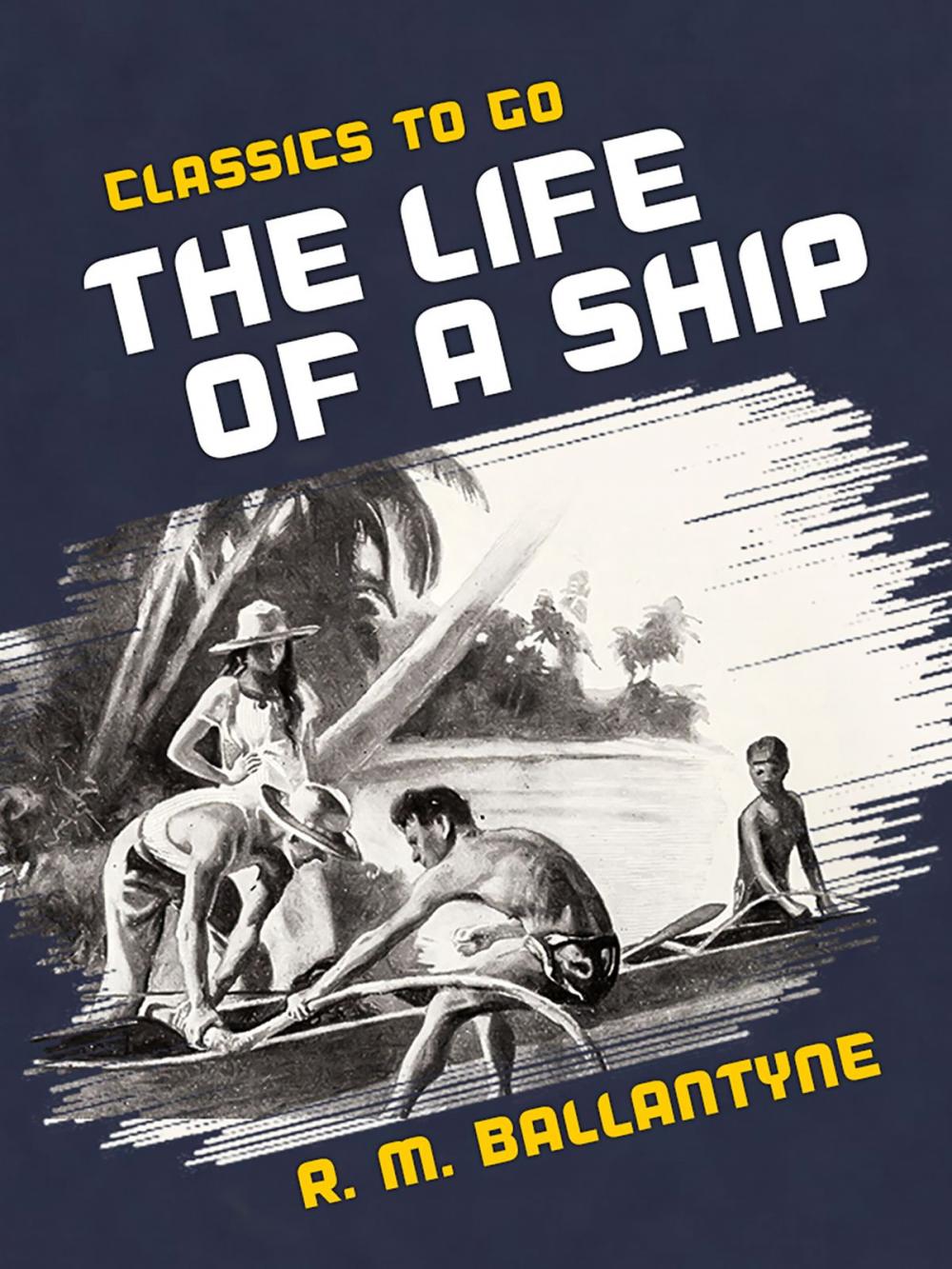 Big bigCover of The Life of a Ship