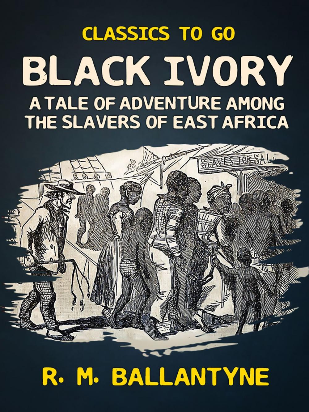 Big bigCover of Black Ivory A Tale of Adventure Among the Slavers of East Africa