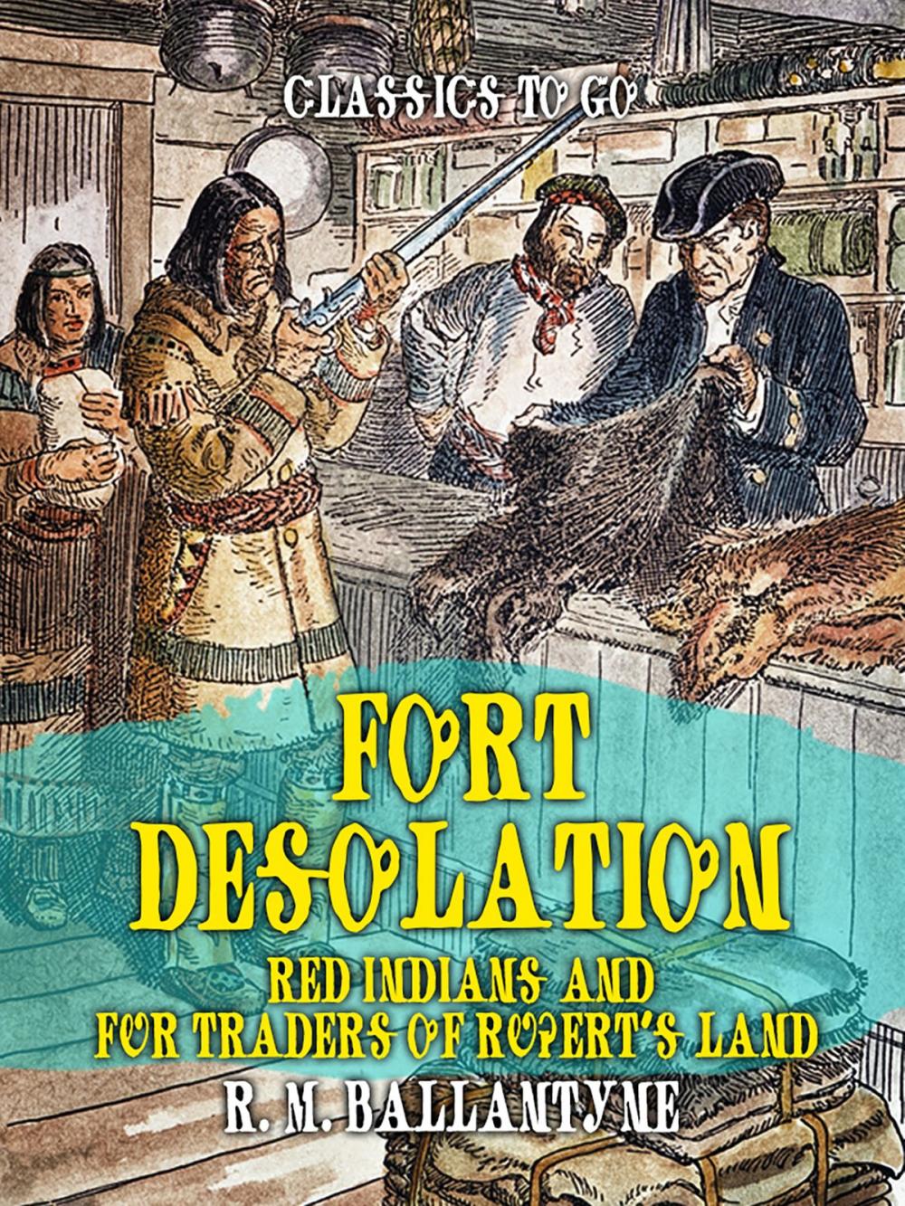 Big bigCover of Fort Desolation Red Indians and Fur Traders of Rupert's Land