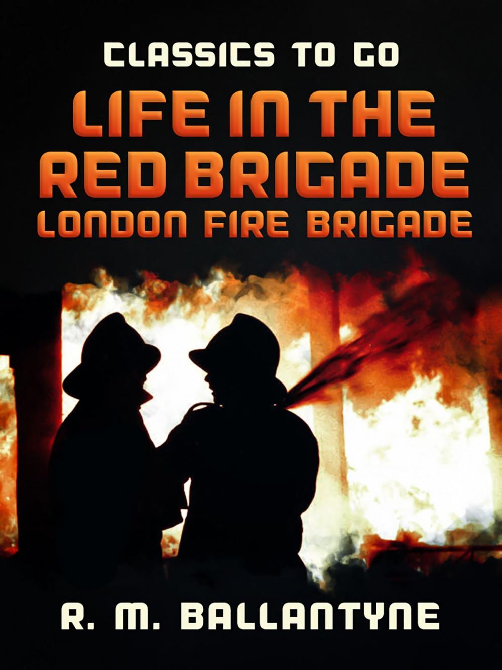 Big bigCover of Life in the Red Brigade London Fire Brigade