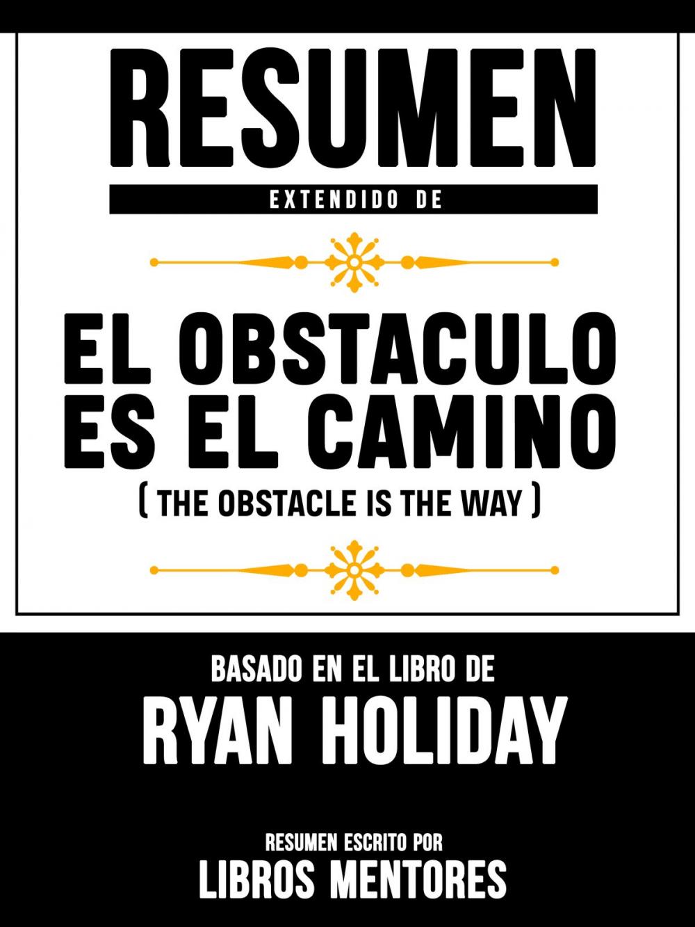 Big bigCover of Resumen Extendido De El Obstáculo Es El Camino (The Obstacle Is The Way) - Basado En El Libro De Ryan Holiday