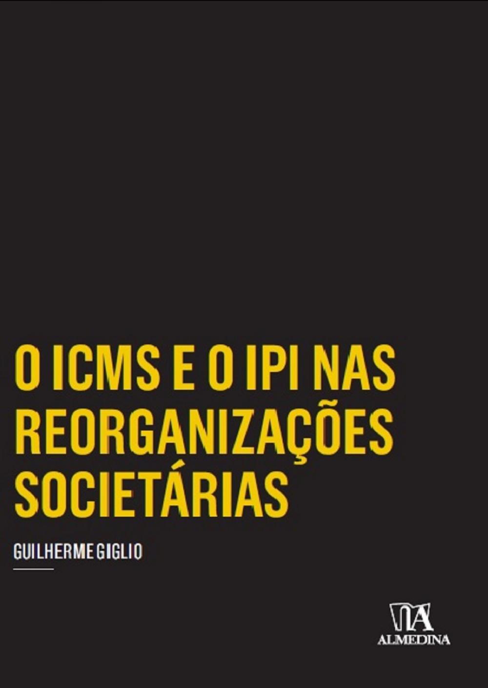 Big bigCover of O ICMS e o IPI nas Reorganizações Societárias