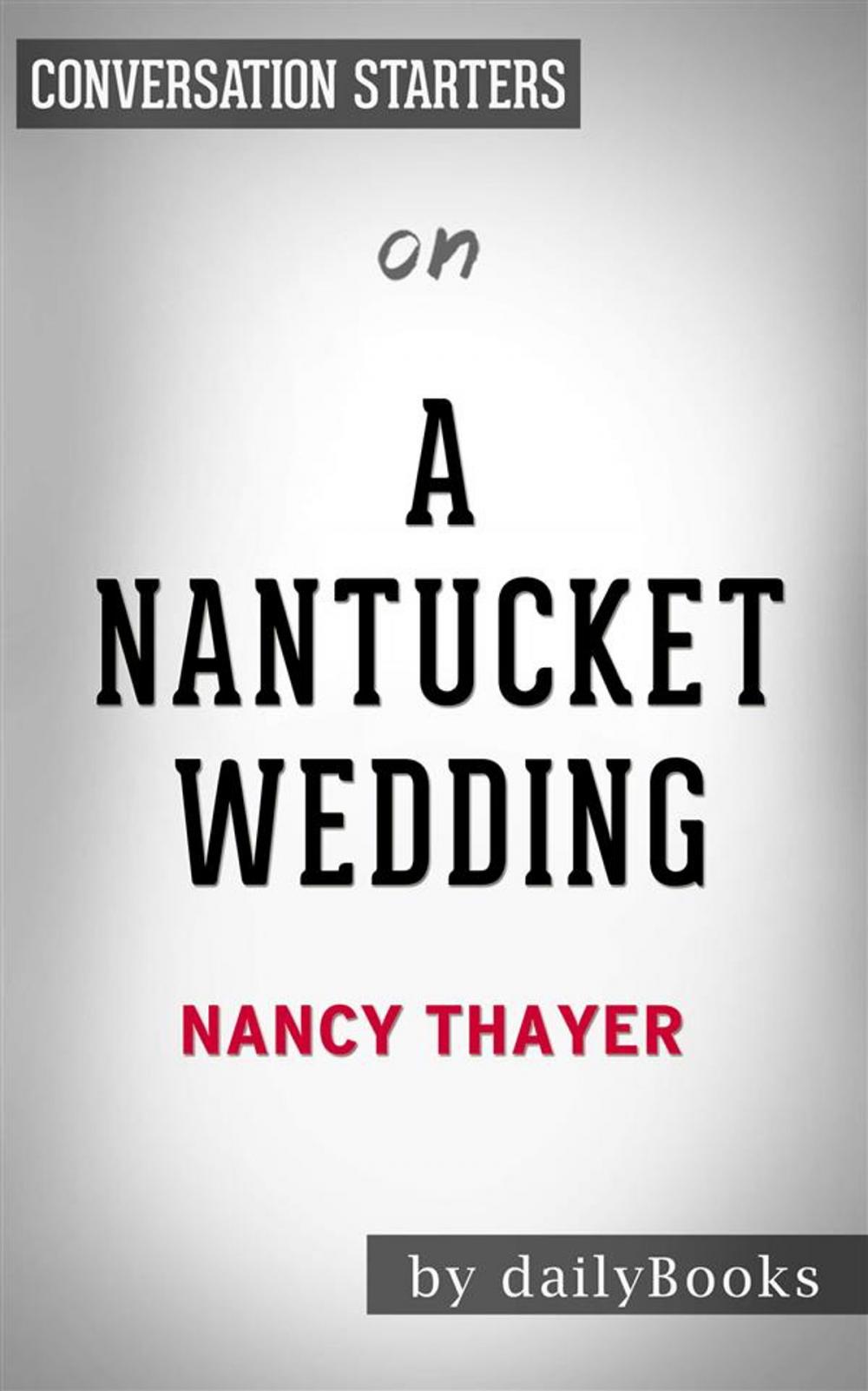 Big bigCover of A Nantucket Wedding: A Novel by Nancy Thayer | Conversation Starters