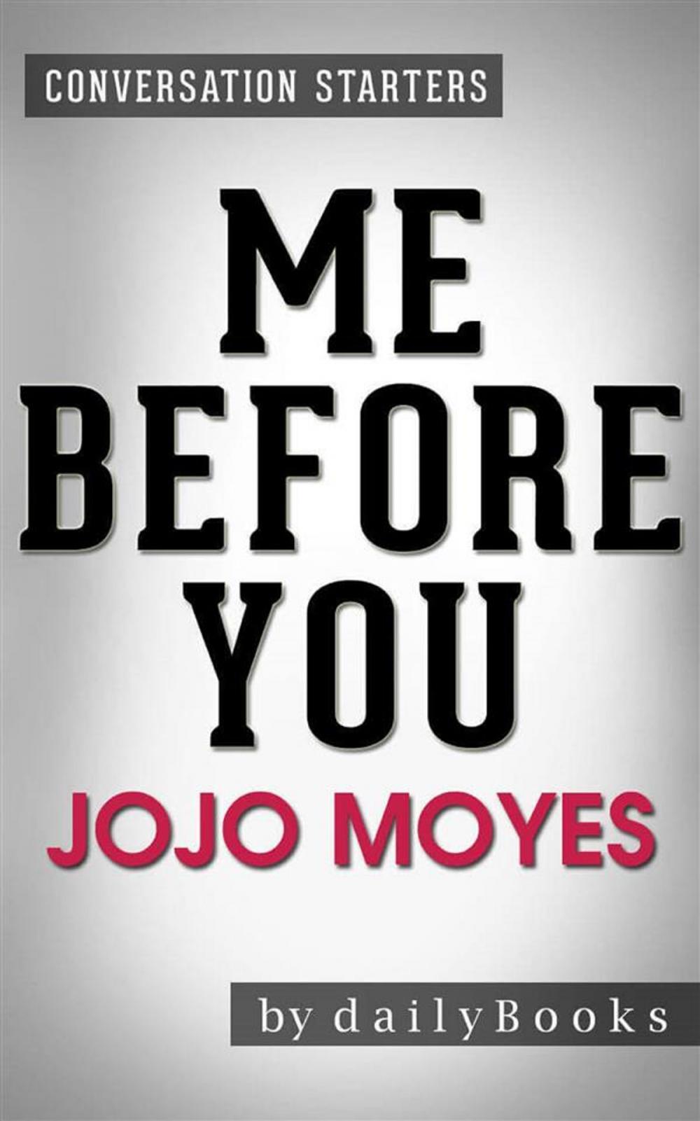 Big bigCover of Me Before You: by Jojo Moyes | Conversation Starters