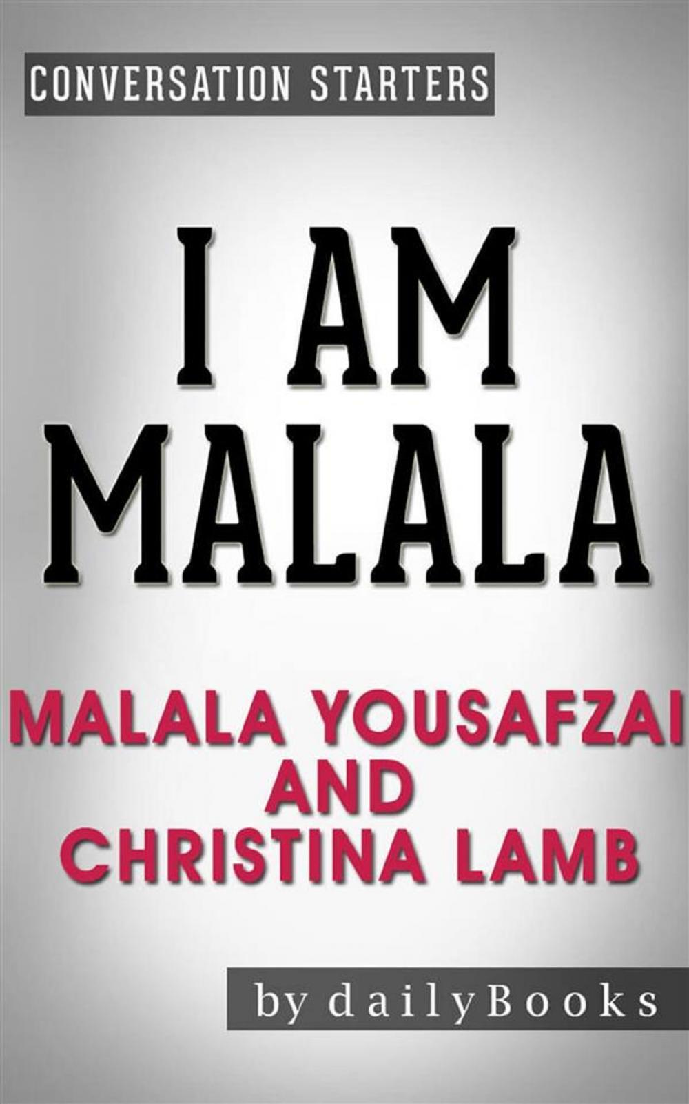 Big bigCover of I Am Malala: The Girl Who Stood Up for Education and Was Shot by the Taliban by Malala Yousafzai | Conversation Starters