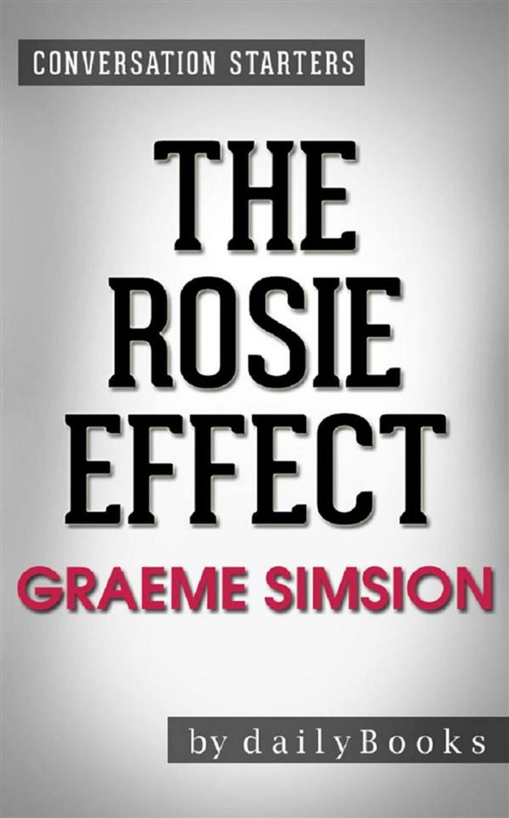 Big bigCover of The Rosie Effect: A Novel by Graeme Simsion | Conversation Starters