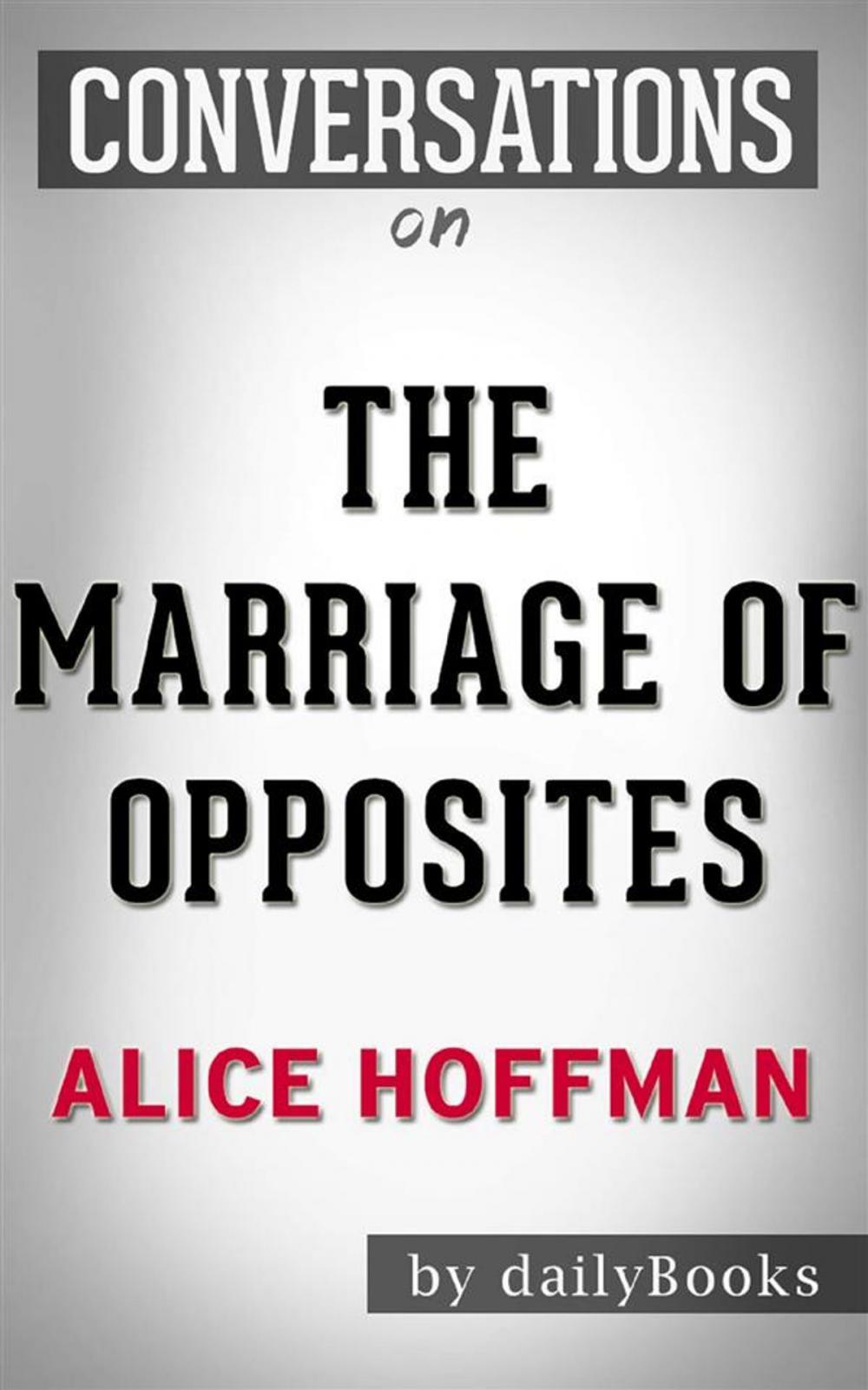 Big bigCover of The Marriage of Opposites: by Alice Hoffman | Conversation Starters