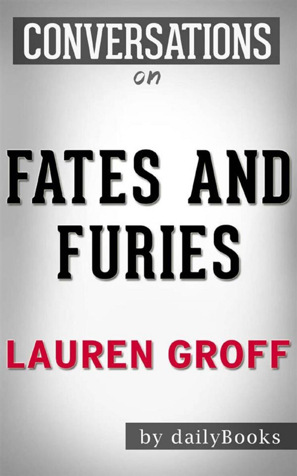 Big bigCover of Fates and Furies: A Novel by Lauren Groff  | Conversation Starters