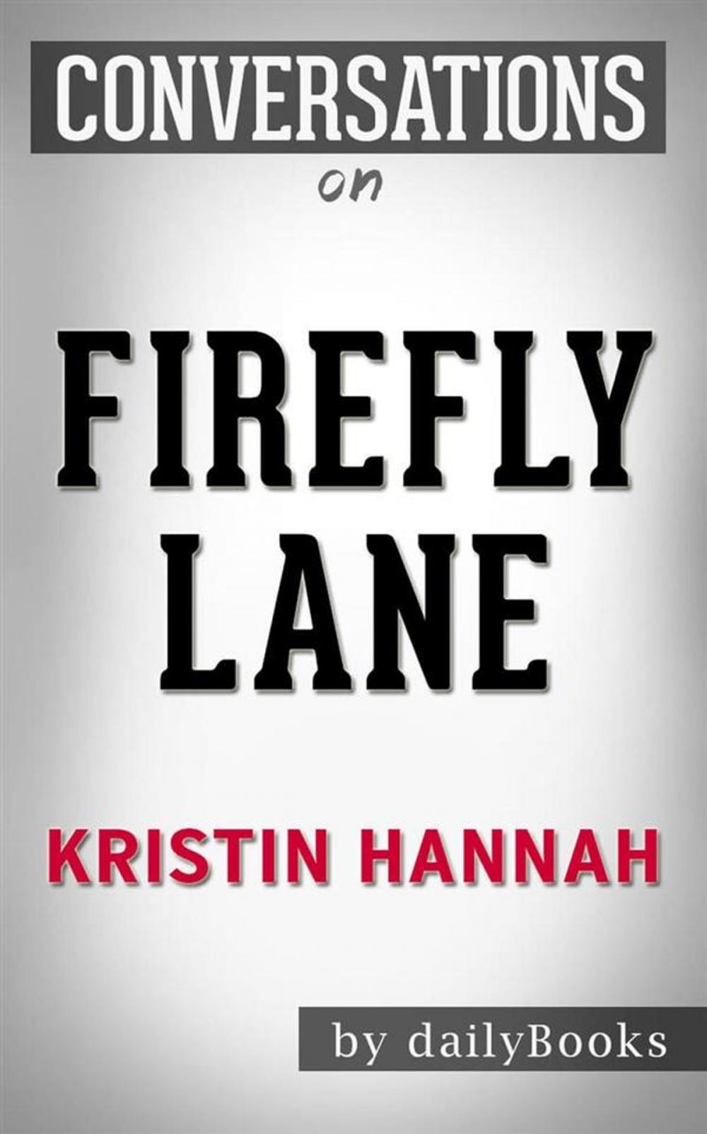 Big bigCover of Firefly Lane: A Novel by Kristin Hannah | Conversation Starters