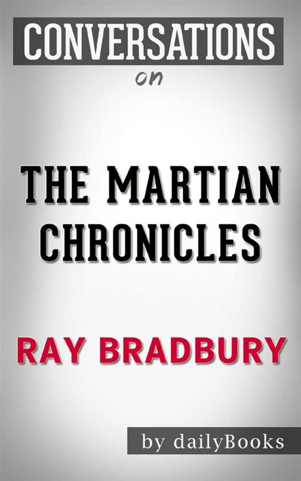 Big bigCover of The Martian Chronicles: by Ray Bradbury  | Conversation Starters