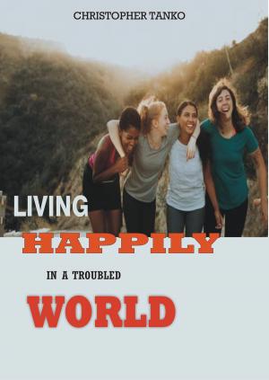 Cover of the book LIVING HAPPILY IN A TROUBLED WORLD by Sylvie DIOLOT