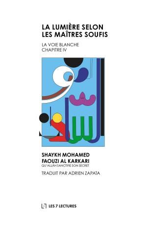 Cover of the book La Lumière selon les maîtres soufis by Shaykh Nazim Adil al-Haqqani
