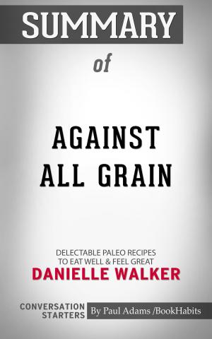 bigCover of the book Summary of Against All Grain by 
