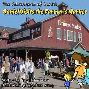 Cover of the book The Adventures of Daniel: Daniel Visits the Farmer's Market by RB Parkline