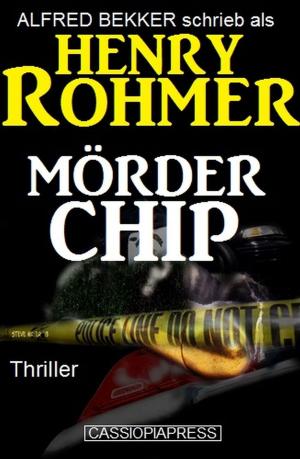 Cover of the book Mörder Chip: Thriller by Alfred Bekker, A. F. Morland