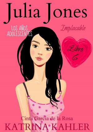 Cover of the book Julia Jones – Los Años Adolescentes: Implacable (Libro 6) by Karen Campbell