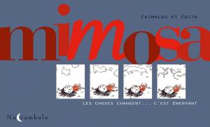 Cover of the book Mimosa - Les choses changent... c'est énervant by Jean-Charles Gaudin, Joan Urgell
