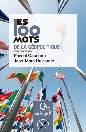 Cover of the book Les 100 mots de la géopolitique by Maxime Lefebvre