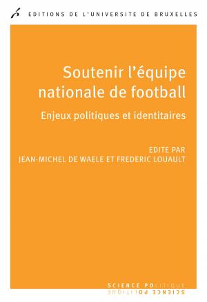 Cover of the book Soutenir l'équipe nationale de football by Deniz Ülke Arıboğan, Erol Mütercimler, Ömer Lütfi Mete