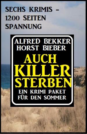 Cover of the book Auch Killer sterben: Ein Krimi Paket für den Sommer by A. F. Morland