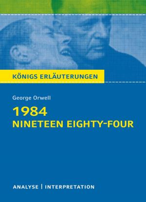 Book cover of 1984 - Nineteen Eighty-Four von George Orwell. Königs Erläuterungen.