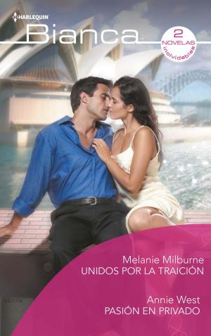 Cover of the book Unidos por la traición - Pasión en privado by Rebecca Winters