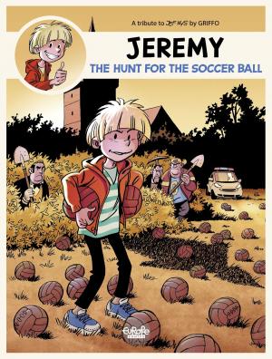 Cover of the book Jeremy - A tribute to... - Volume 1 - The Hunt for the Soccer Ball by Richard Marazano