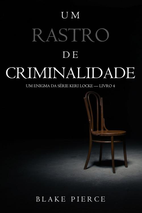 Cover of the book Um Rastro de Crime (Um Enigma da Série Keri Locke — Livro 4) by Blake Pierce, Blake Pierce