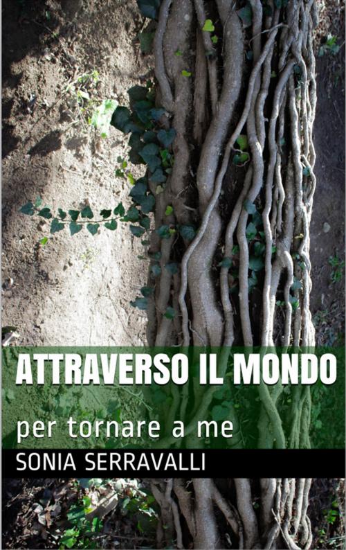 Cover of the book ATTRAVERSO IL MONDO by SONIA SERRAVALLI, SONIA SERRAVALLI