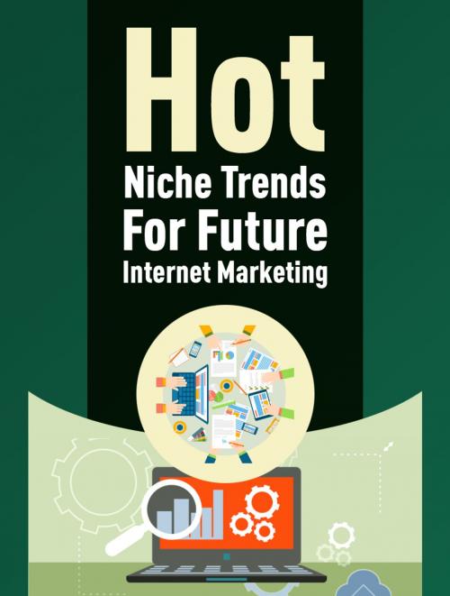 Cover of the book Hot Niche Trends For Future Internet Marketing by Guy Deloeuvre, Guy Deloeuvre