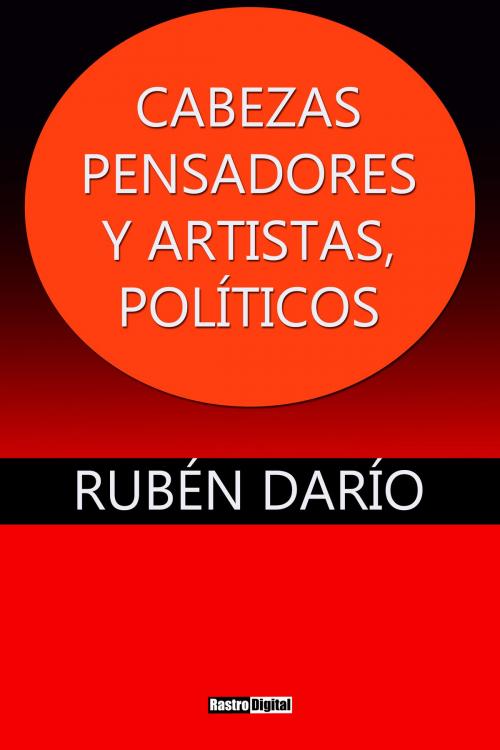 Cover of the book Cabezas: Pensadores y Artistas, Políticos by Rubén Darío, Rastro Books