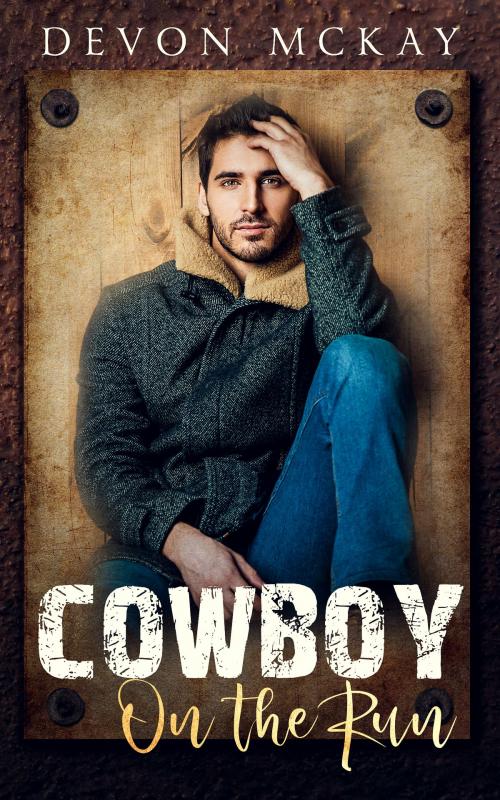Cover of the book Cowboy On The Run by Devon McKay, Forever In Love Publishing